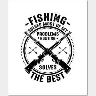 Fishing solves most of my problems hunting solves the best Posters and Art